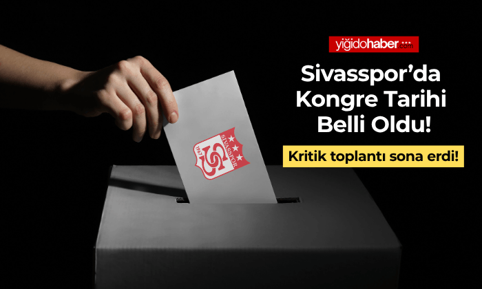 Sivasspor’da Seçim Tarihi Netleşti!